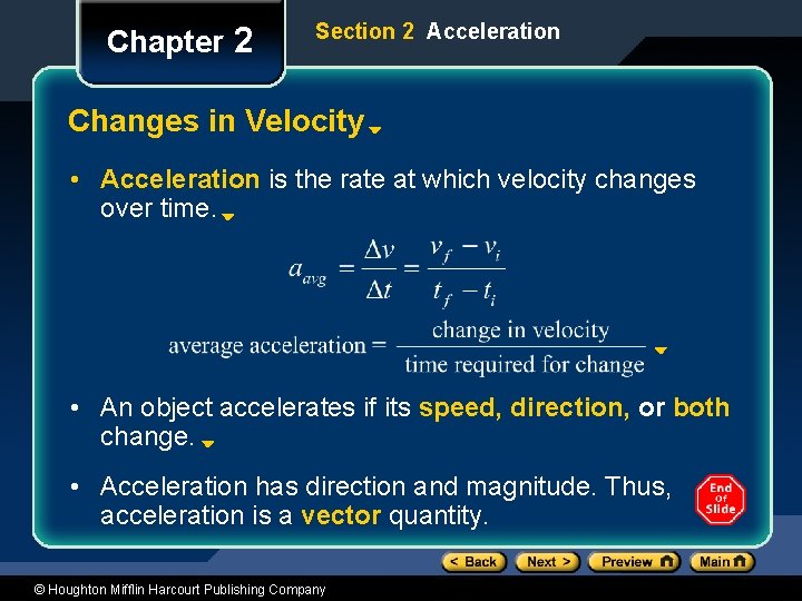 Chapter 2 Section 2 Acceleration Changes in Velocity • Acceleration is the rate at