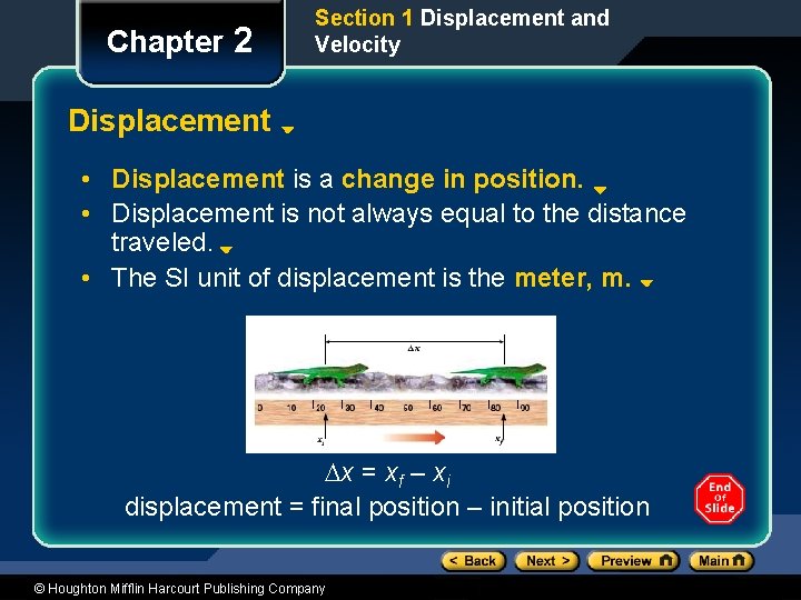 Chapter 2 Section 1 Displacement and Velocity Displacement • Displacement is a change in