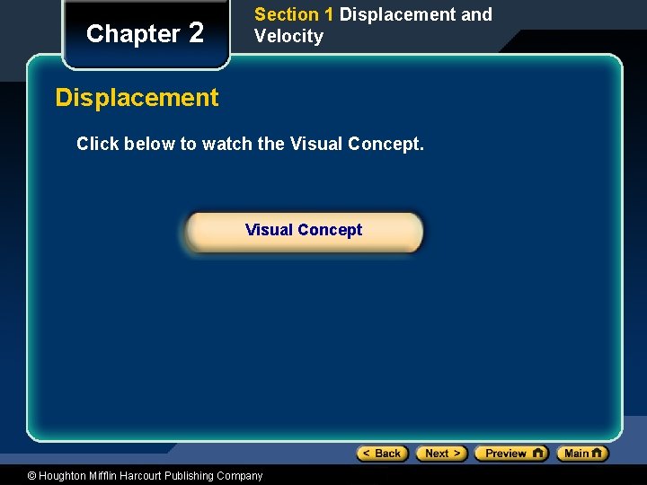 Chapter 2 Section 1 Displacement and Velocity Displacement Click below to watch the Visual