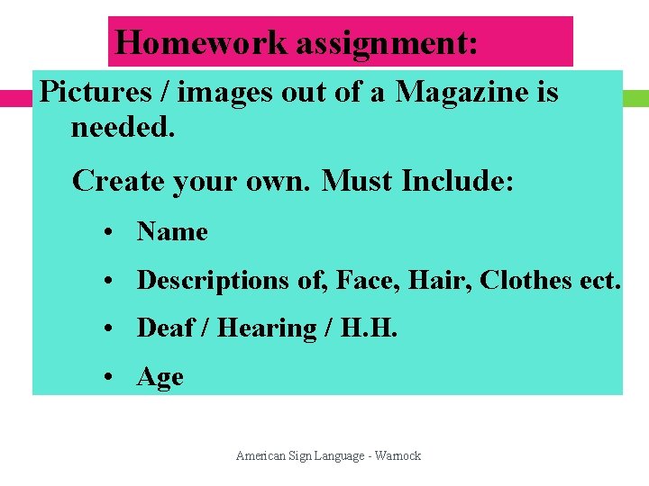 Homework assignment: Pictures / images out of a Magazine is needed. Create your own.