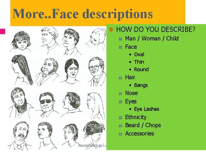 More. . Face descriptions HOW DO YOU DESCRIBE? Man / Woman / Child Face