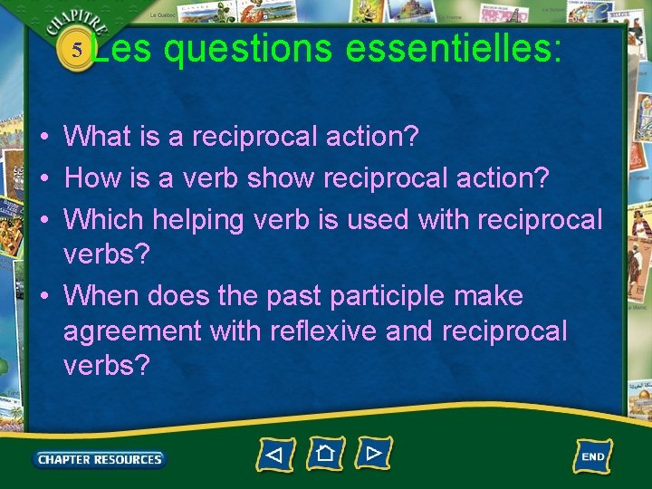 5 Les questions essentielles: • What is a reciprocal action? • How is a