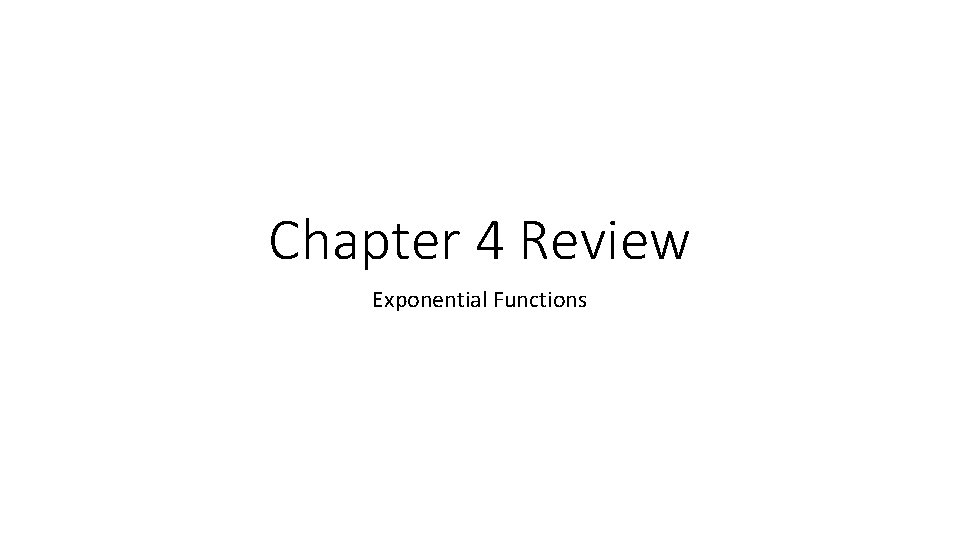 Chapter 4 Review Exponential Functions 