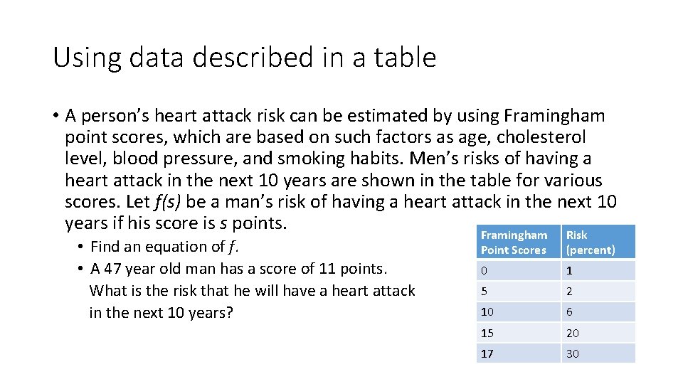 Using data described in a table • A person’s heart attack risk can be