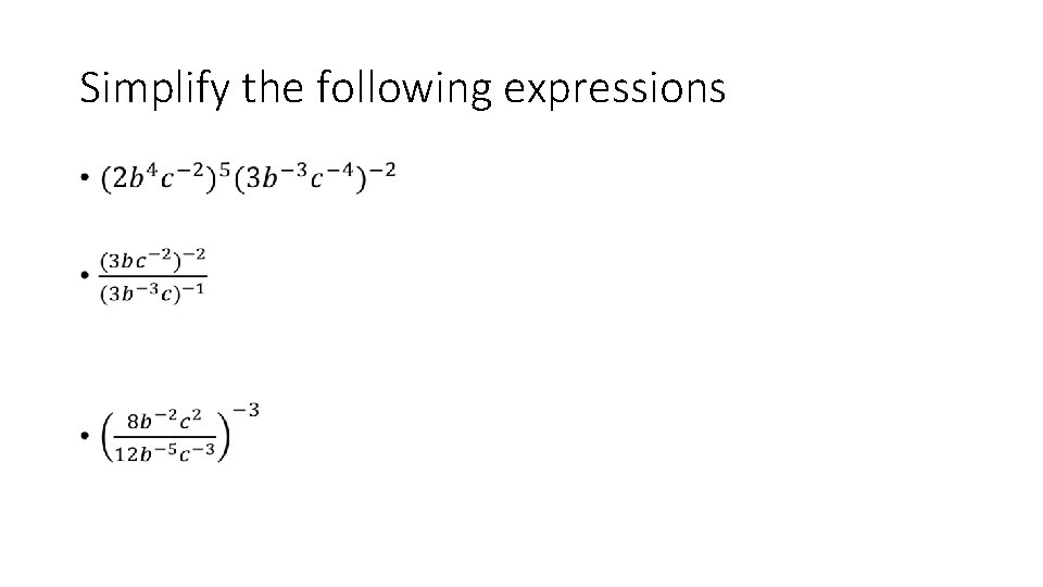 Simplify the following expressions • 