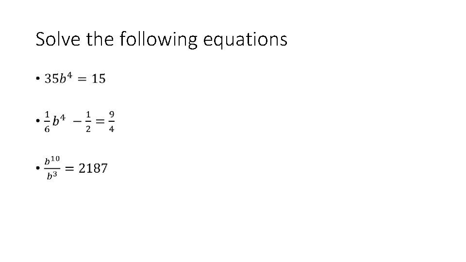 Solve the following equations • 