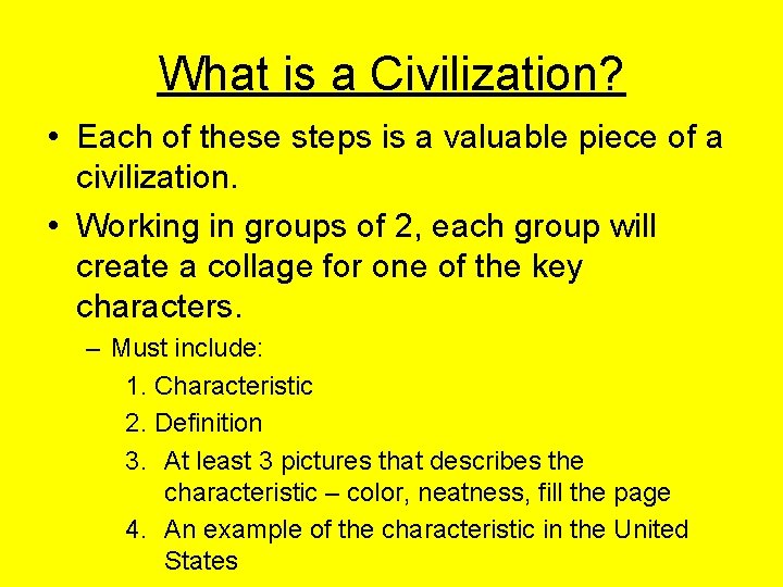 What is a Civilization? • Each of these steps is a valuable piece of
