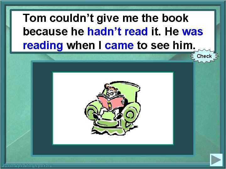 Tom couldn’t give me the book because he hadn’t (not to read)it. He Hewas