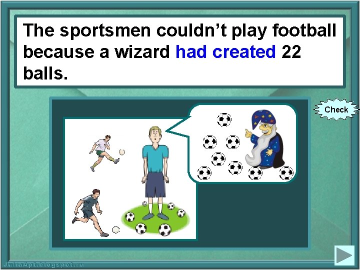 The sportsmen couldn’t play football because football a wizard because hadacreated wizard 22 balls.