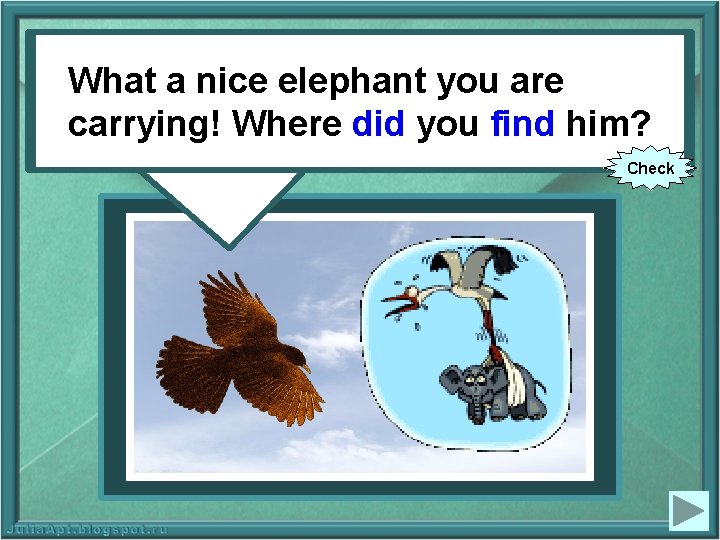 What a nice elephant you are carrying! Where you did you (to find) find