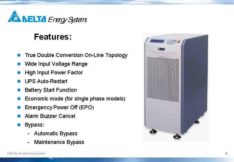 Features: l True Double Conversion On-Line Topology l Wide Input Voltage Range l High