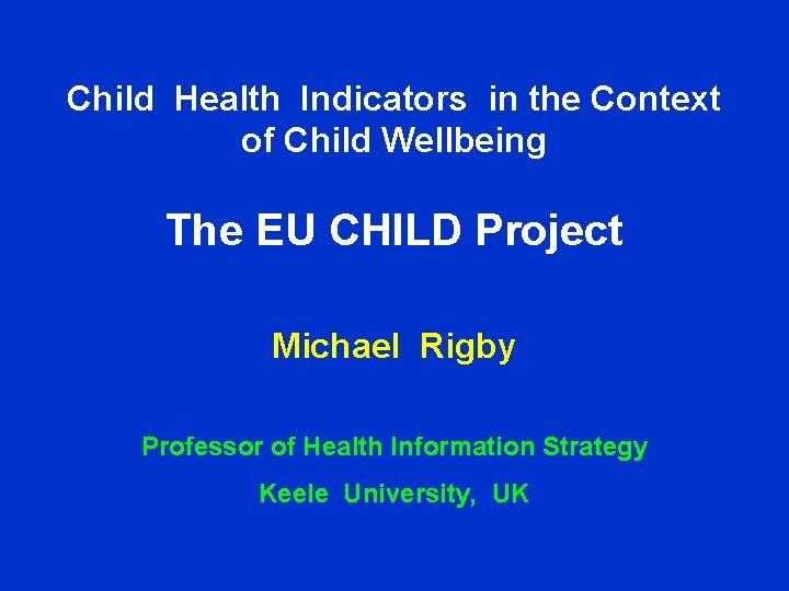 Child Health Indicators in the Context of Child Wellbeing – the CHILD Project Child
