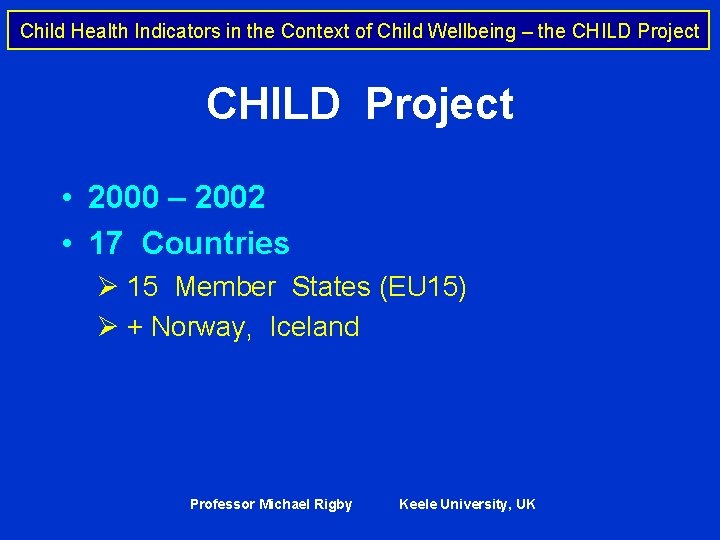 Child Health Indicators in the Context of Child Wellbeing – the CHILD Project •