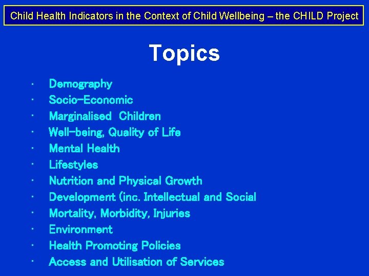 Child Health Indicators in the Context of Child Wellbeing – the CHILD Project Topics
