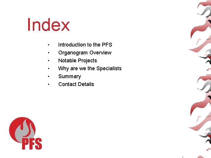 Index • • • Introduction to the PFS Organogram Overview Notable Projects Why are