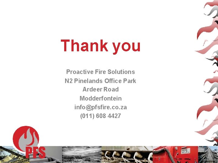 Thank you Proactive Fire Solutions N 2 Pinelands Office Park Ardeer Road Modderfontein info@pfsfire.