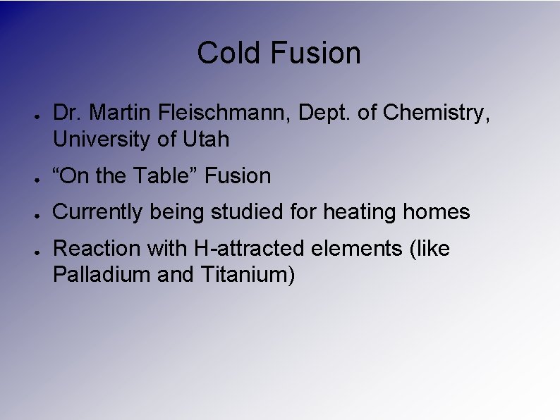 Cold Fusion ● Dr. Martin Fleischmann, Dept. of Chemistry, University of Utah ● “On