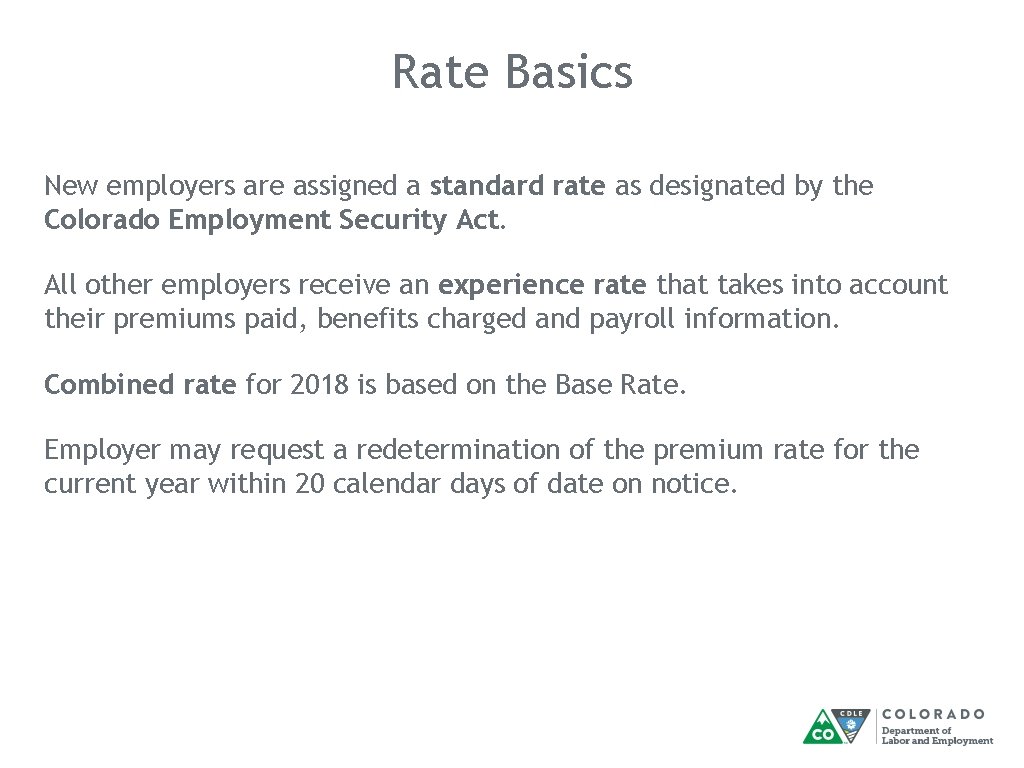 Rate Basics New employers are assigned a standard rate as designated by the Colorado Rate Basics New employers are assigned a standard rate as designated by the Colorado