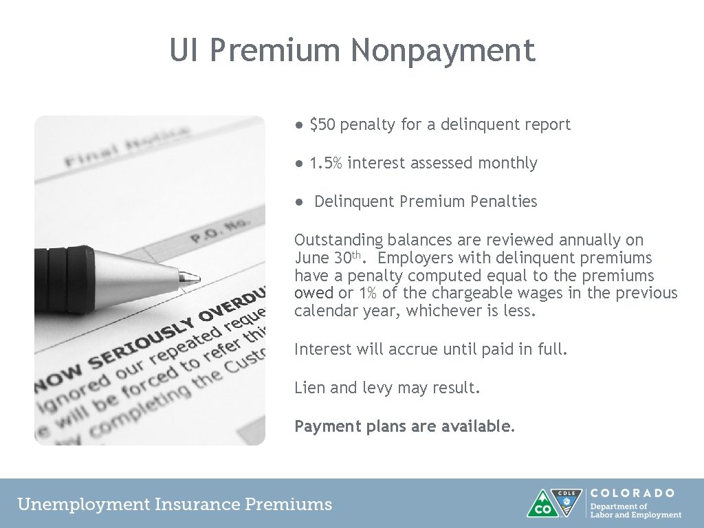 UI Premium Nonpayment ● $50 penalty for a delinquent report ● 1. 5% interest UI Premium Nonpayment ● $50 penalty for a delinquent report ● 1. 5% interest