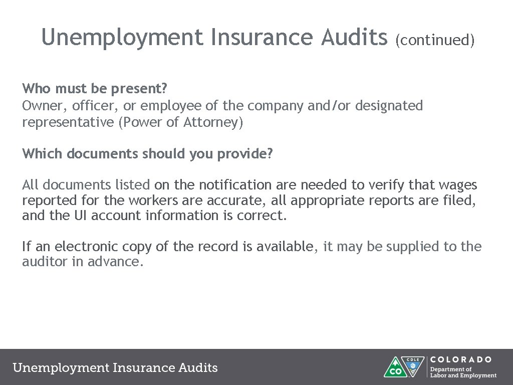 Unemployment Insurance Audits (continued) Who must be present? Owner, officer, or employee of the Unemployment Insurance Audits (continued) Who must be present? Owner, officer, or employee of the