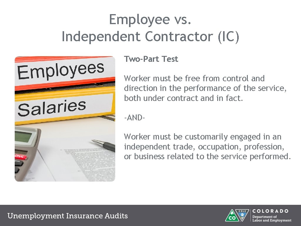 Employee vs. Independent Contractor (IC) Two-Part Test Worker must be free from control and Employee vs. Independent Contractor (IC) Two-Part Test Worker must be free from control and