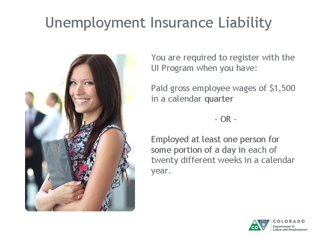 Unemployment Insurance Liability You are required to register with the UI Program when you Unemployment Insurance Liability You are required to register with the UI Program when you