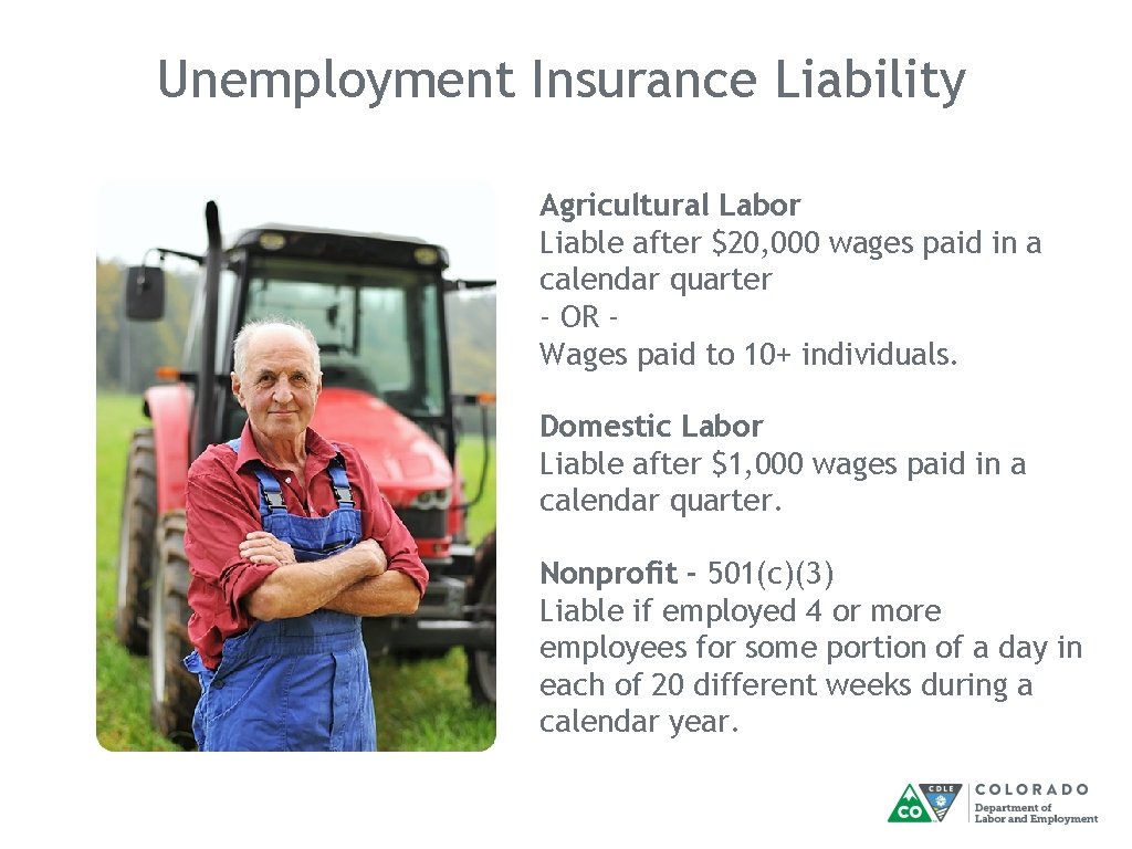 Unemployment Insurance Liability Agricultural Labor Liable after $20, 000 wages paid in a calendar Unemployment Insurance Liability Agricultural Labor Liable after $20, 000 wages paid in a calendar