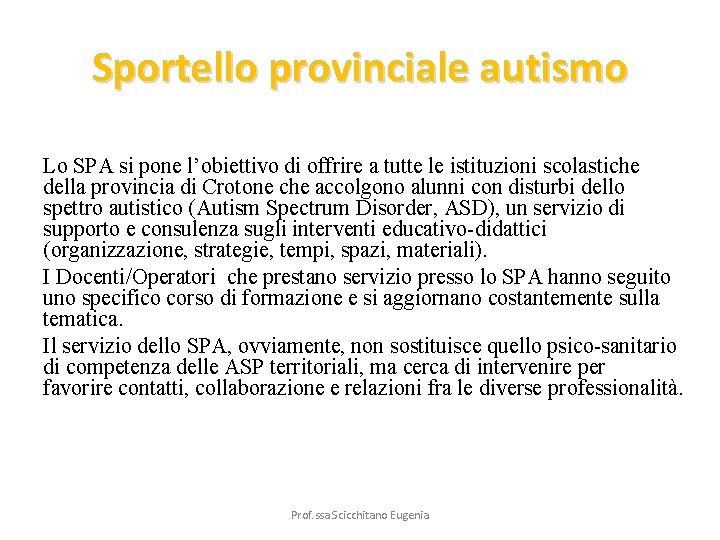 Sportello provinciale autismo Lo SPA si pone l’obiettivo di offrire a tutte le istituzioni