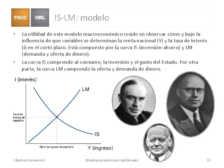 IS-LM: modelo • • La utilidad de este modelo macroeconómico reside en observar cómo IS-LM: modelo • • La utilidad de este modelo macroeconómico reside en observar cómo