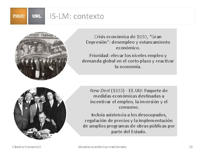 IS-LM: contexto Crisis económica de 1930, “Gran Depresión”: desempleo y estancamiento económico. Prioridad: elevar IS-LM: contexto Crisis económica de 1930, “Gran Depresión”: desempleo y estancamiento económico. Prioridad: elevar