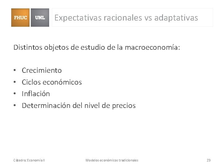 Expectativas racionales vs adaptativas Distintos objetos de estudio de la macroeconomía: • • Crecimiento Expectativas racionales vs adaptativas Distintos objetos de estudio de la macroeconomía: • • Crecimiento