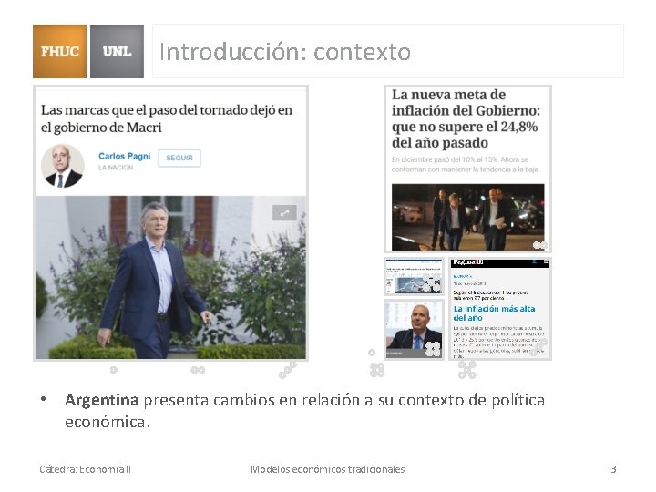 Introducción: contexto • Argentina presenta cambios en relación a su contexto de política económica. Introducción: contexto • Argentina presenta cambios en relación a su contexto de política económica.