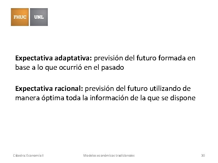 Expectativa adaptativa: previsión del futuro formada en base a lo que ocurrió en el Expectativa adaptativa: previsión del futuro formada en base a lo que ocurrió en el
