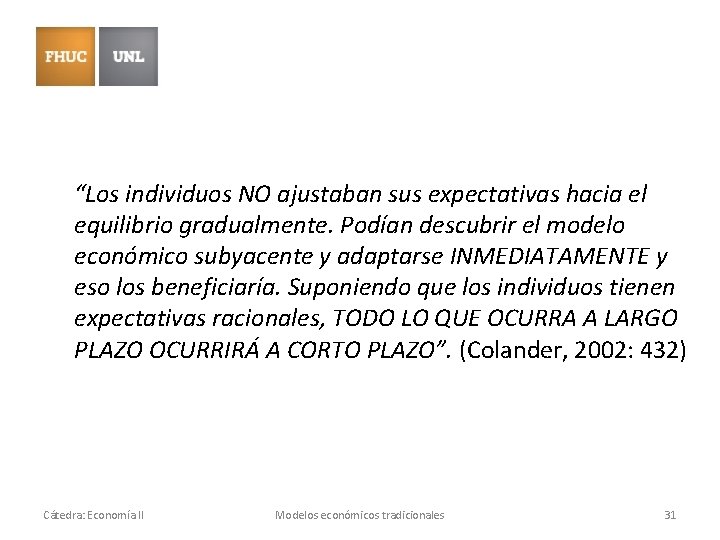 “Los individuos NO ajustaban sus expectativas hacia el equilibrio gradualmente. Podían descubrir el modelo “Los individuos NO ajustaban sus expectativas hacia el equilibrio gradualmente. Podían descubrir el modelo