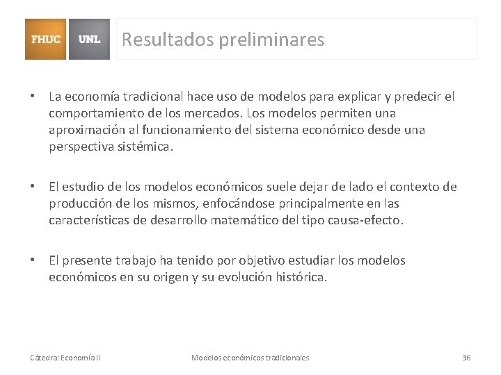 Resultados preliminares • La economía tradicional hace uso de modelos para explicar y predecir Resultados preliminares • La economía tradicional hace uso de modelos para explicar y predecir