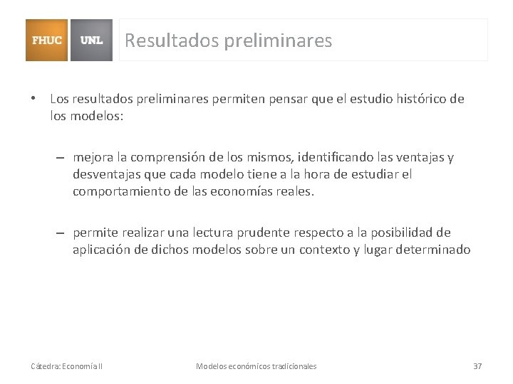 Resultados preliminares • Los resultados preliminares permiten pensar que el estudio histórico de los Resultados preliminares • Los resultados preliminares permiten pensar que el estudio histórico de los