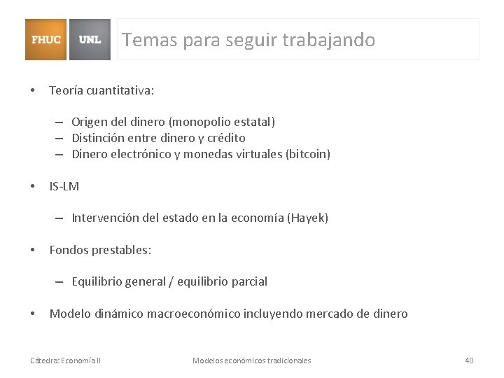 Temas para seguir trabajando • Teoría cuantitativa: – Origen del dinero (monopolio estatal) – Temas para seguir trabajando • Teoría cuantitativa: – Origen del dinero (monopolio estatal) –
