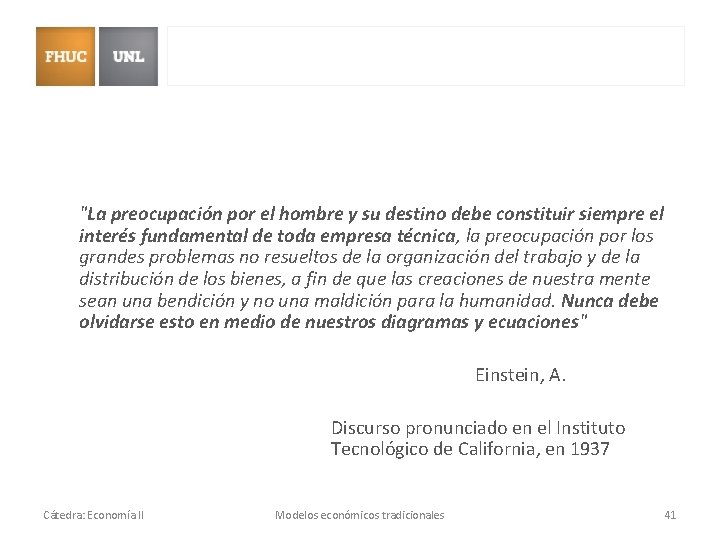 "La preocupación por el hombre y su destino debe constituir siempre el interés fundamental "La preocupación por el hombre y su destino debe constituir siempre el interés fundamental