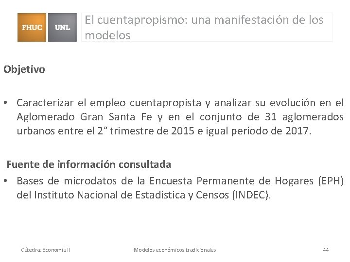 El cuentapropismo: una manifestación de los modelos Objetivo • Caracterizar el empleo cuentapropista y El cuentapropismo: una manifestación de los modelos Objetivo • Caracterizar el empleo cuentapropista y