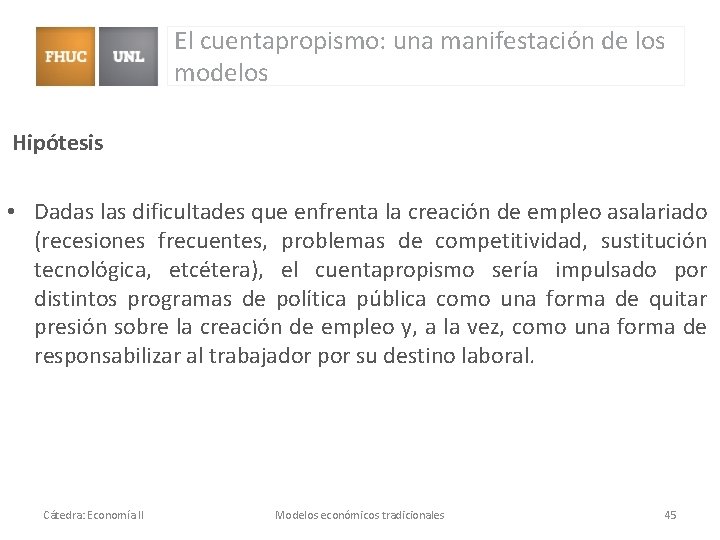 El cuentapropismo: una manifestación de los modelos Hipótesis • Dadas las dificultades que enfrenta El cuentapropismo: una manifestación de los modelos Hipótesis • Dadas las dificultades que enfrenta