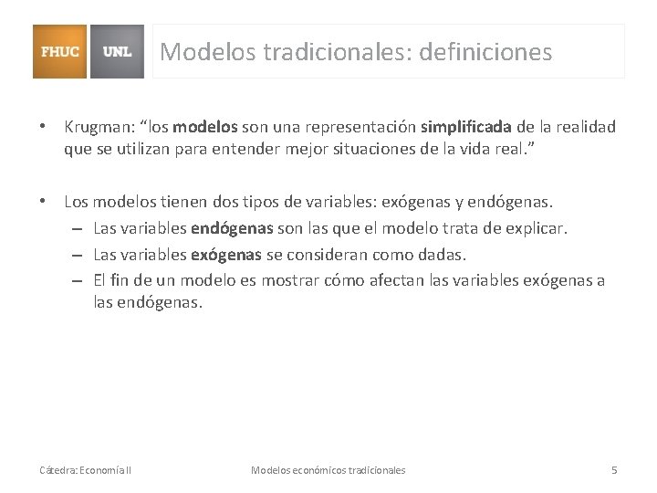 Modelos tradicionales: definiciones • Krugman: “los modelos son una representación simplificada de la realidad Modelos tradicionales: definiciones • Krugman: “los modelos son una representación simplificada de la realidad