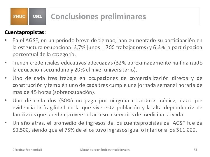 Conclusiones preliminares Cuentapropistas: • En el AGSF, en un período breve de tiempo, han Conclusiones preliminares Cuentapropistas: • En el AGSF, en un período breve de tiempo, han