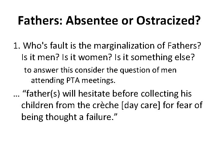 Fathers: Absentee or Ostracized? 1. Who's fault is the marginalization of Fathers? Is it Fathers: Absentee or Ostracized? 1. Who's fault is the marginalization of Fathers? Is it