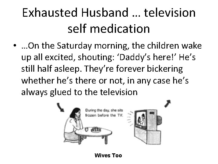 Exhausted Husband … television self medication • …On the Saturday morning, the children wake Exhausted Husband … television self medication • …On the Saturday morning, the children wake