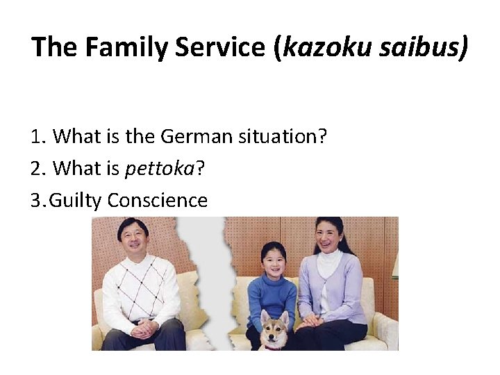The Family Service (kazoku saibus) 1. What is the German situation? 2. What is The Family Service (kazoku saibus) 1. What is the German situation? 2. What is