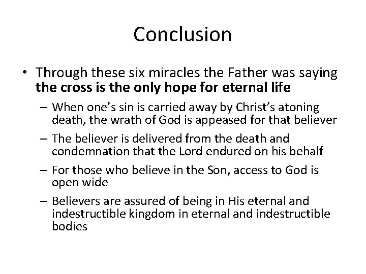 Conclusion • Through these six miracles the Father was saying the cross is the