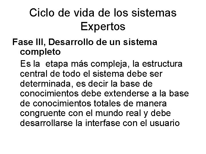 Ciclo de vida de los sistemas Expertos Fase III, Desarrollo de un sistema completo