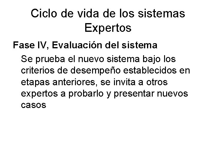 Ciclo de vida de los sistemas Expertos Fase IV, Evaluación del sistema Se prueba