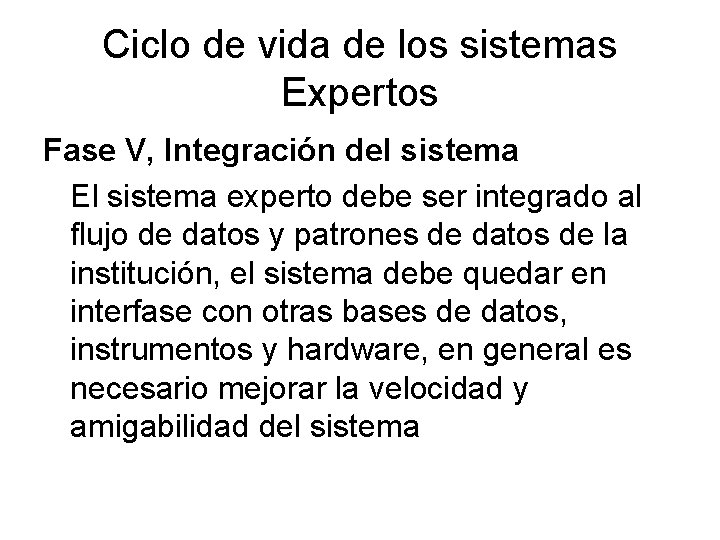 Ciclo de vida de los sistemas Expertos Fase V, Integración del sistema El sistema