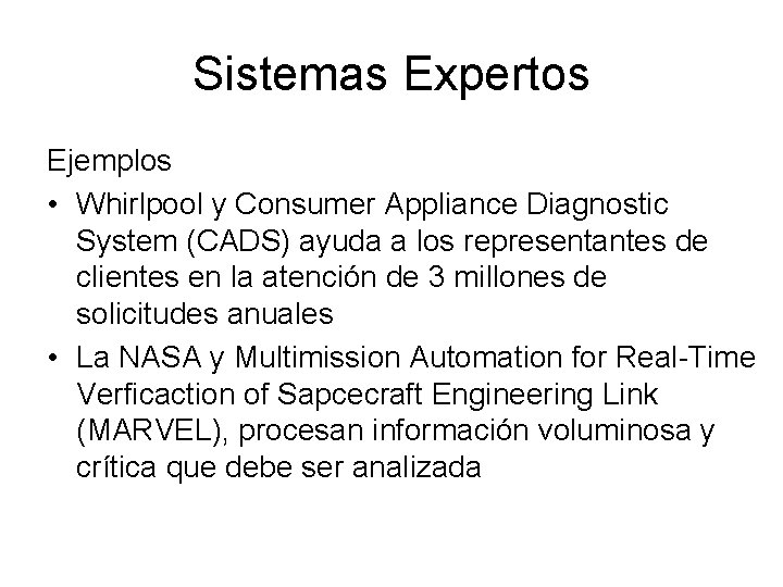 Sistemas Expertos Ejemplos • Whirlpool y Consumer Appliance Diagnostic System (CADS) ayuda a los